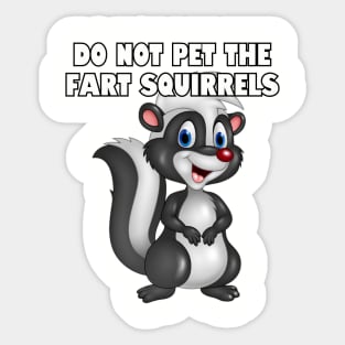 Do not pet the fart squirrels. Sticker